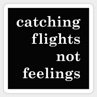 catching flights not feelings Sticker